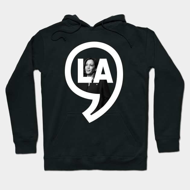 Comma La Kamala Harris Kamala Harris Hoodie TeePublic